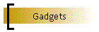 Gadgets